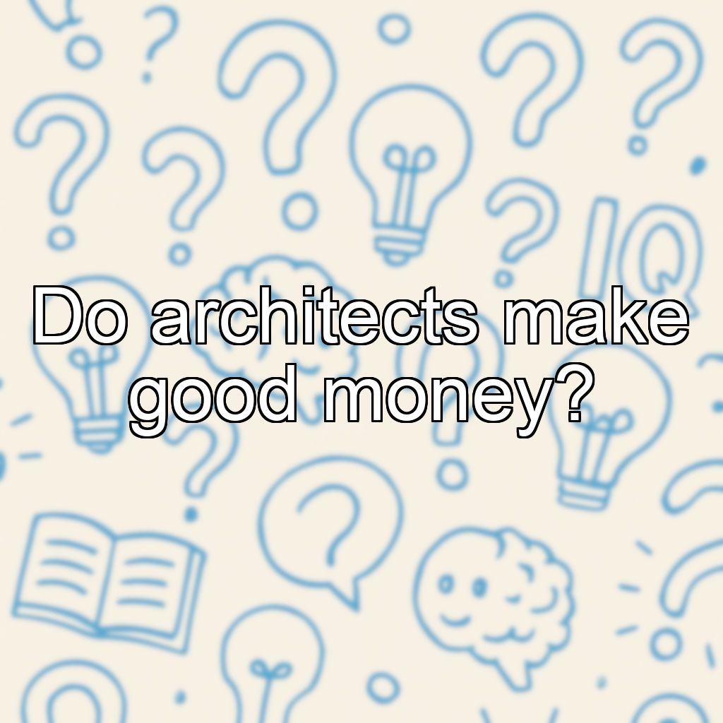 Do architects make good money?