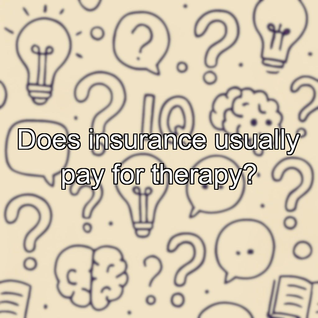 Does insurance usually pay for therapy?