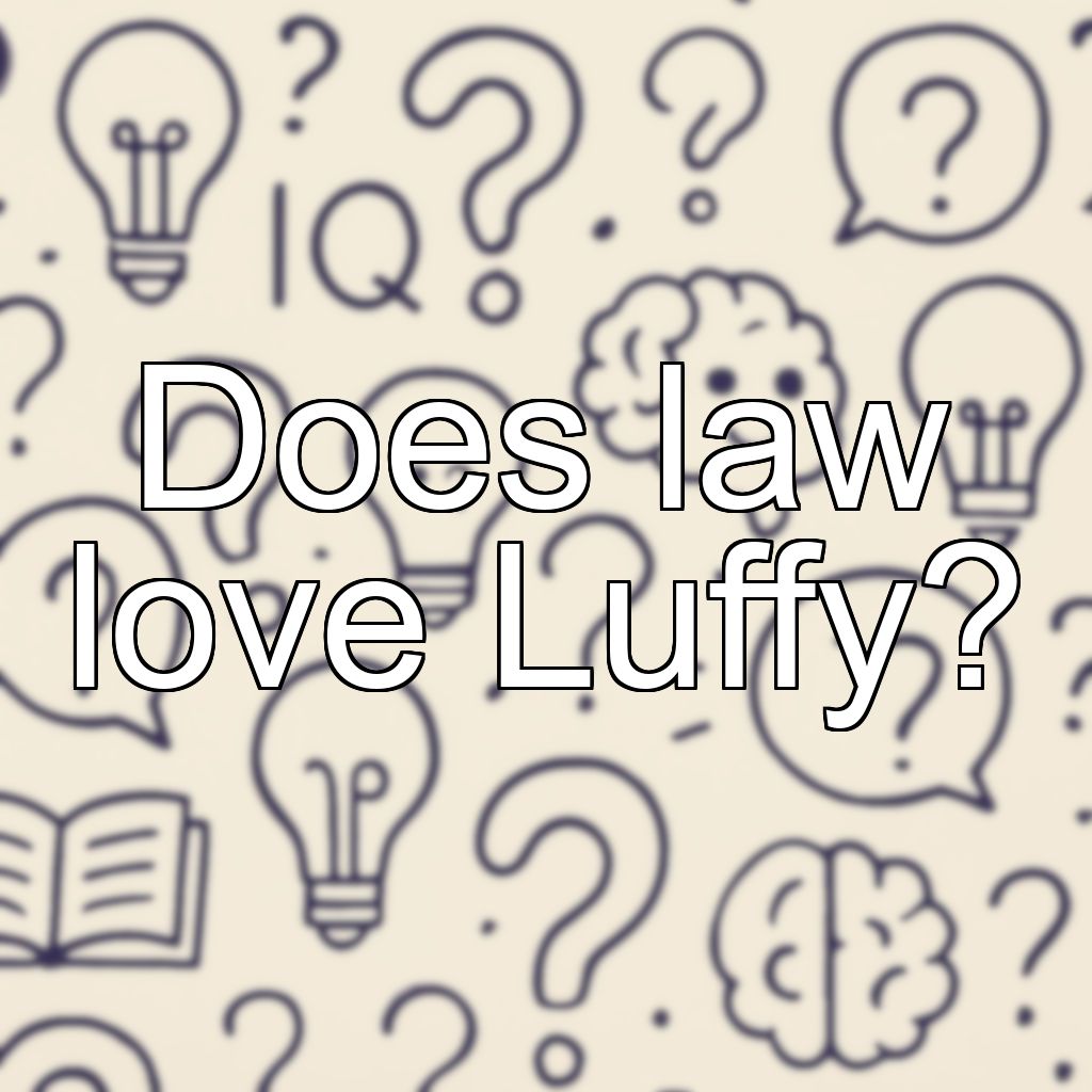 Does law love Luffy?