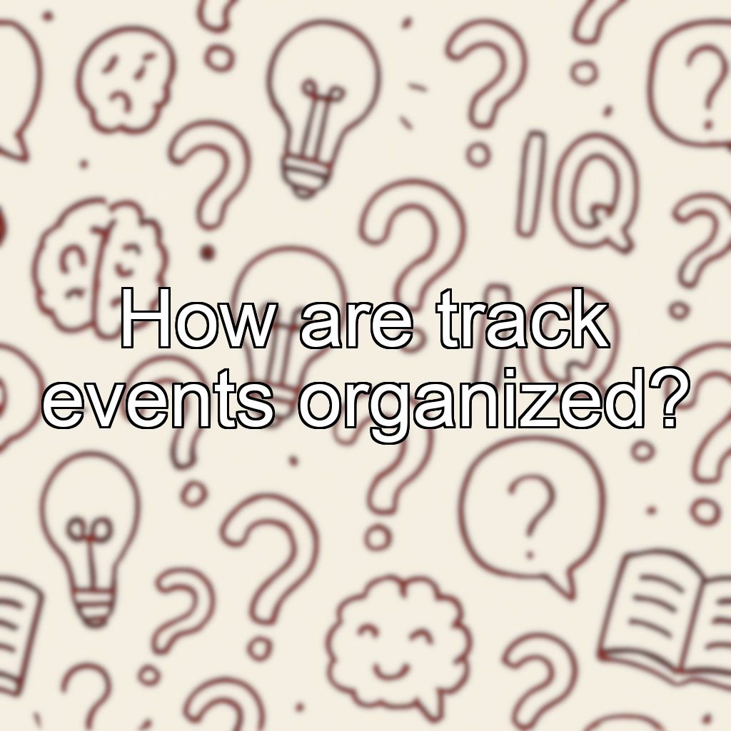 How are track events organized?