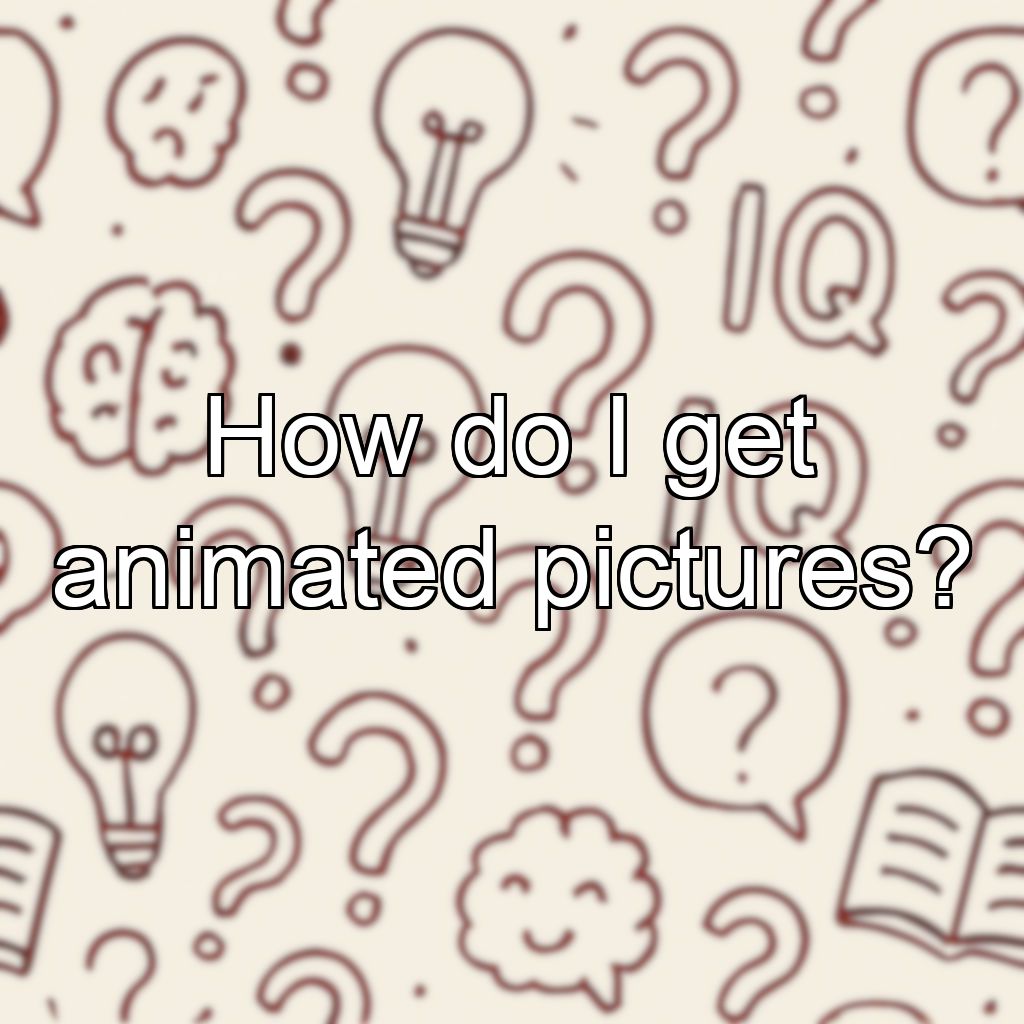 How do I get animated pictures?