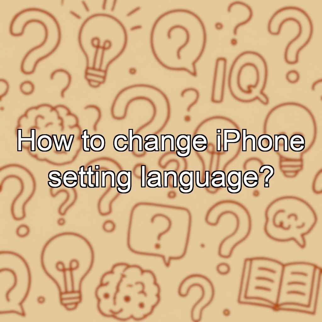 How to change iPhone setting language?