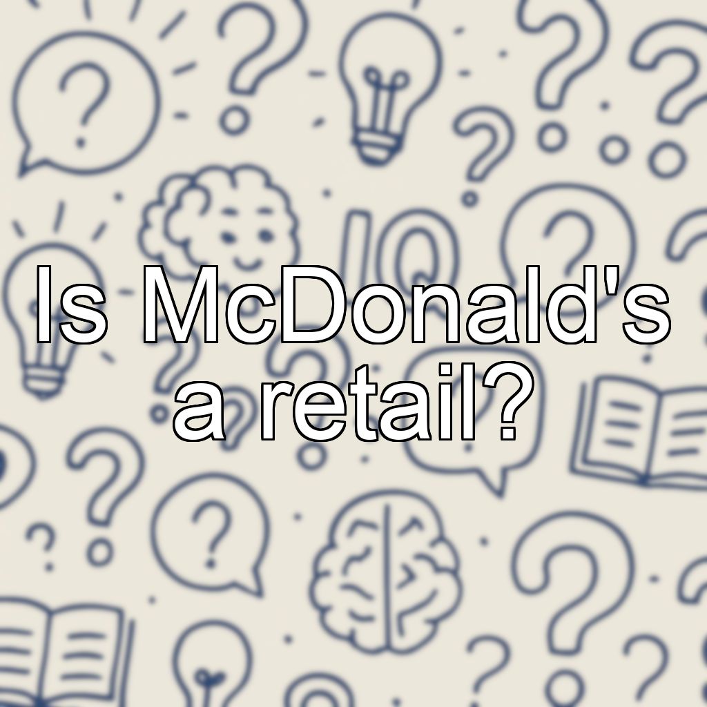Is McDonald's a retail?
