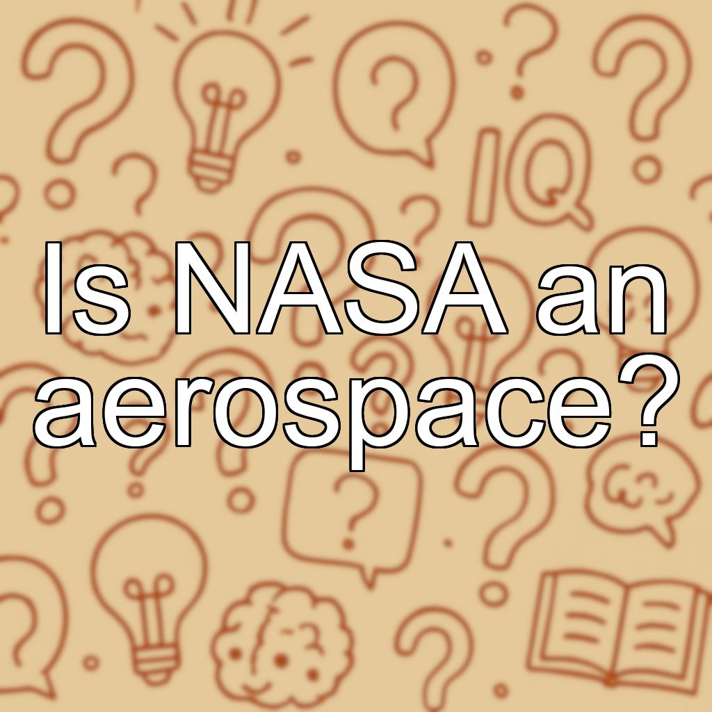 Is NASA an aerospace?