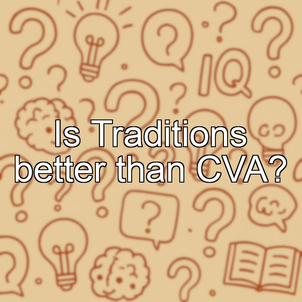 Is Traditions better than CVA?