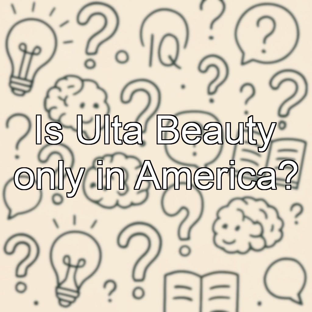 Is Ulta Beauty only in America?