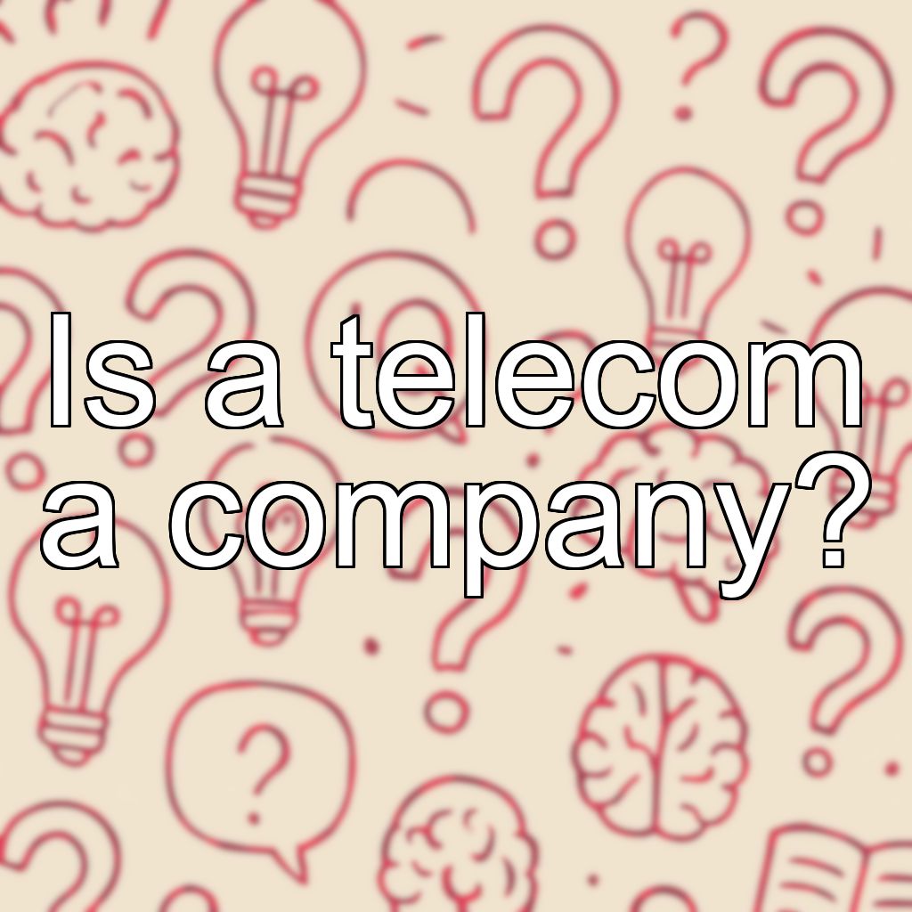 Is a telecom a company?