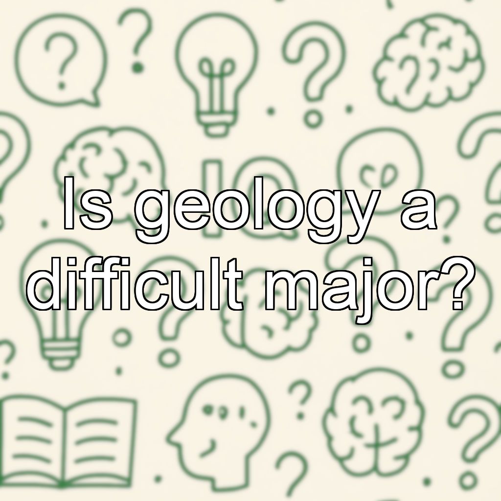 Is geology a difficult major?