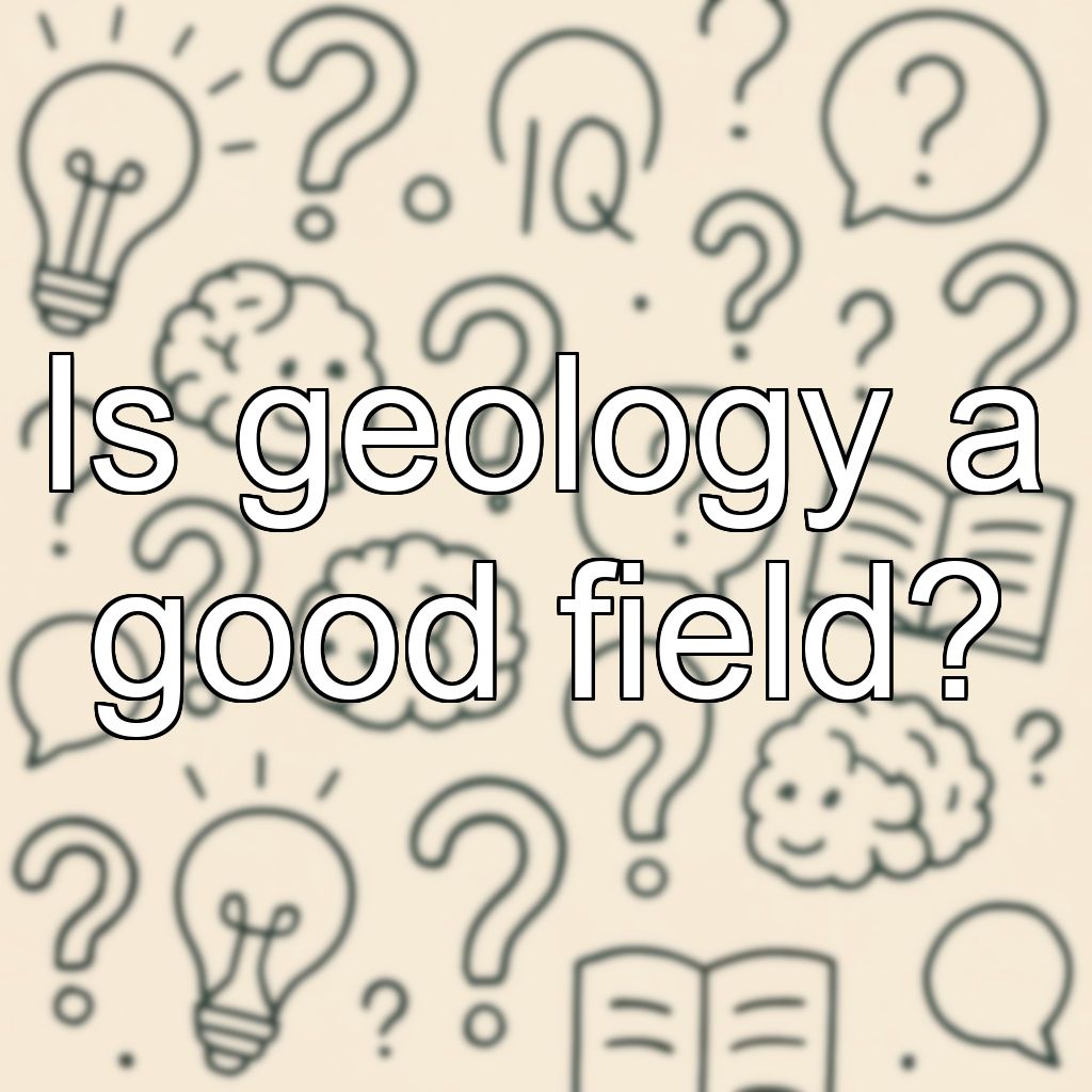 Is geology a good field?