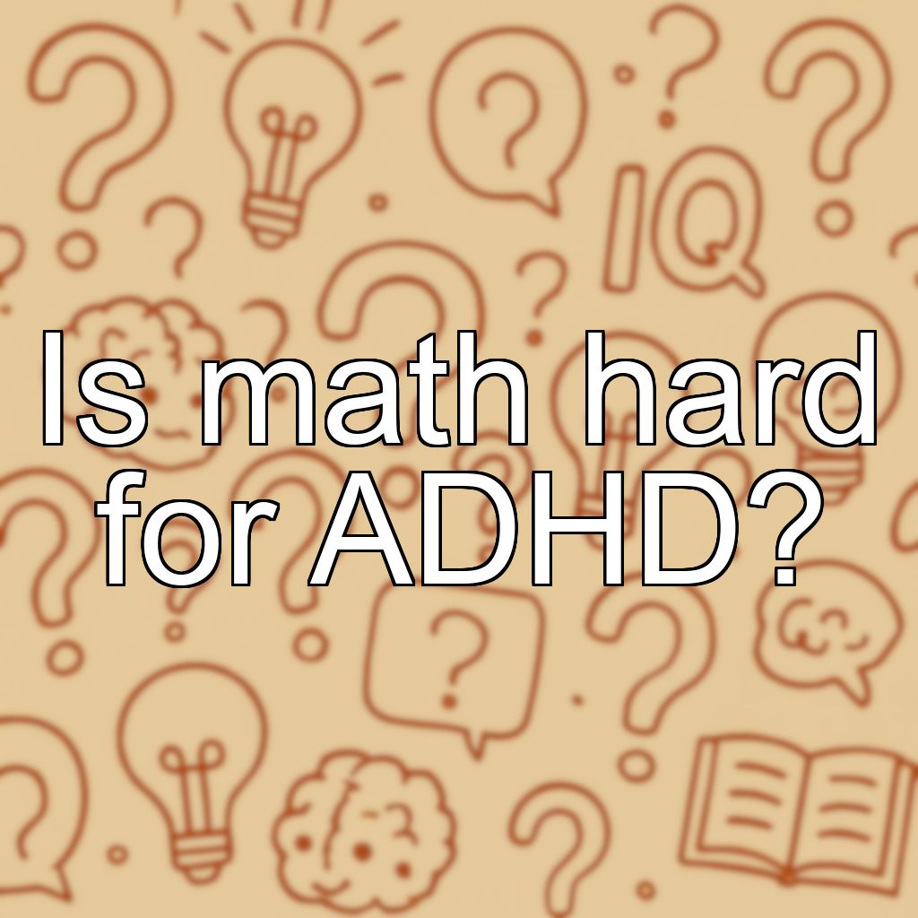 Is math hard for ADHD?