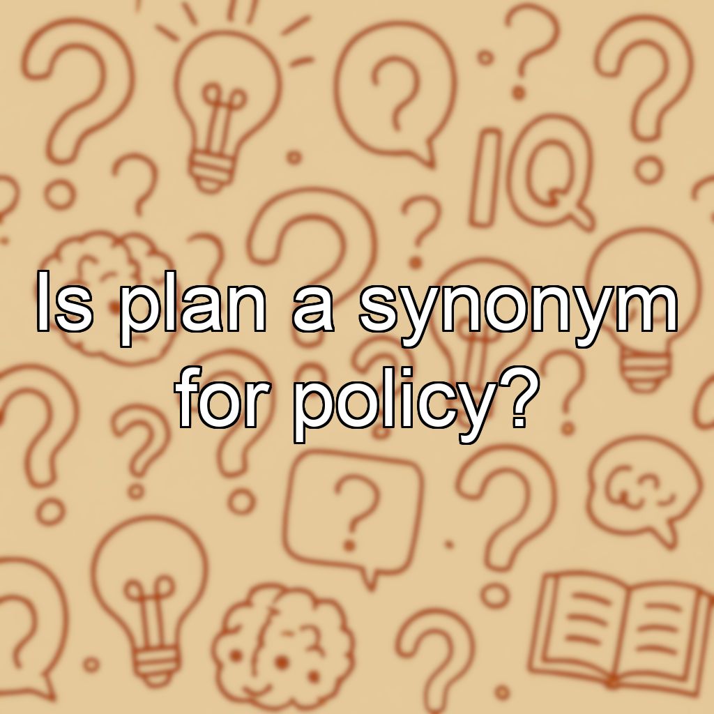 Is plan a synonym for policy?
