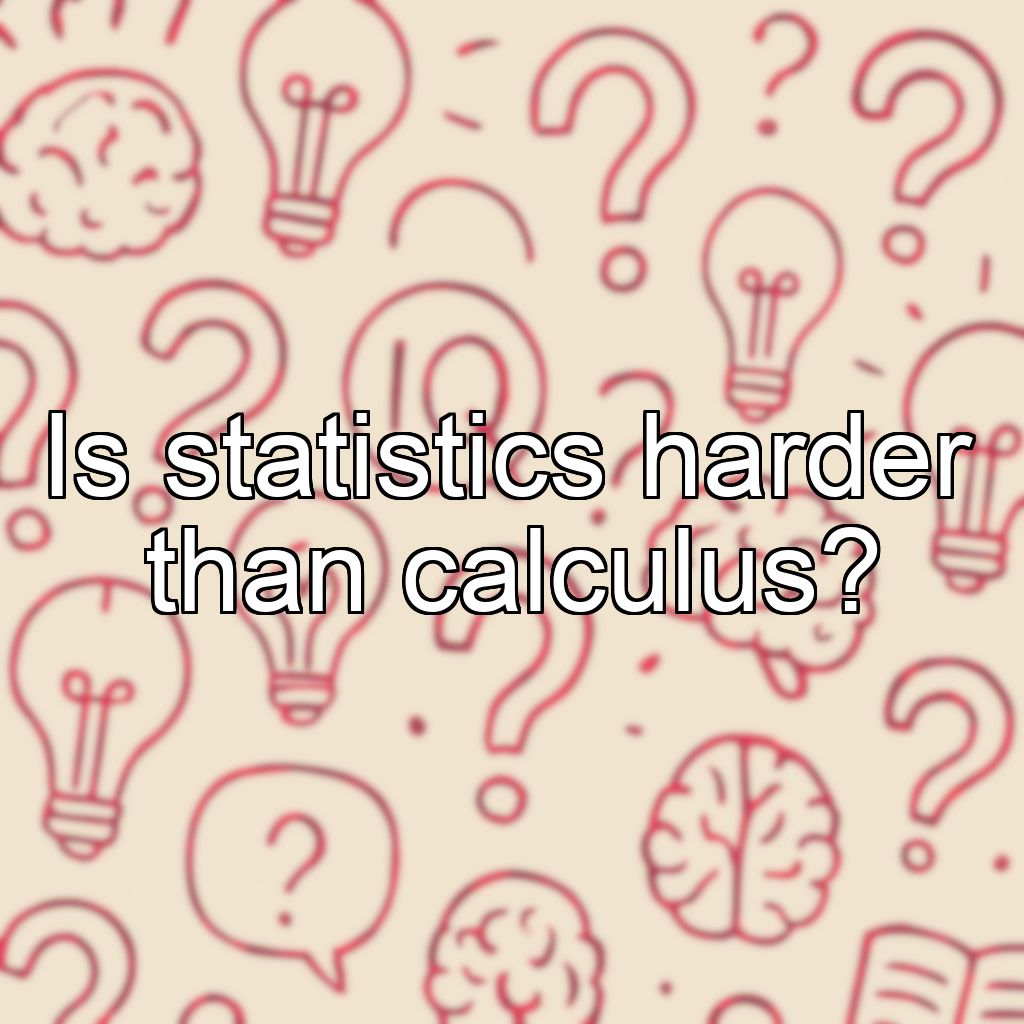 Is statistics harder than calculus?