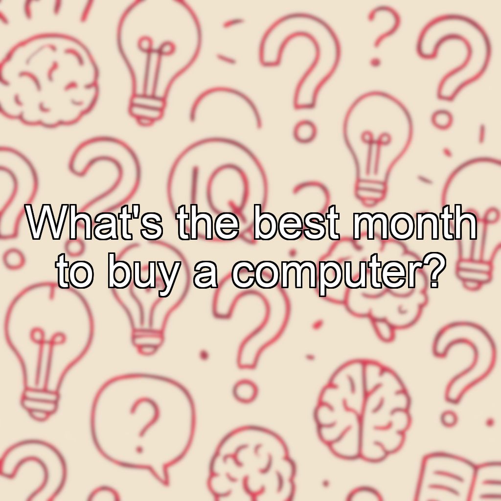 What's the best month to buy a computer?