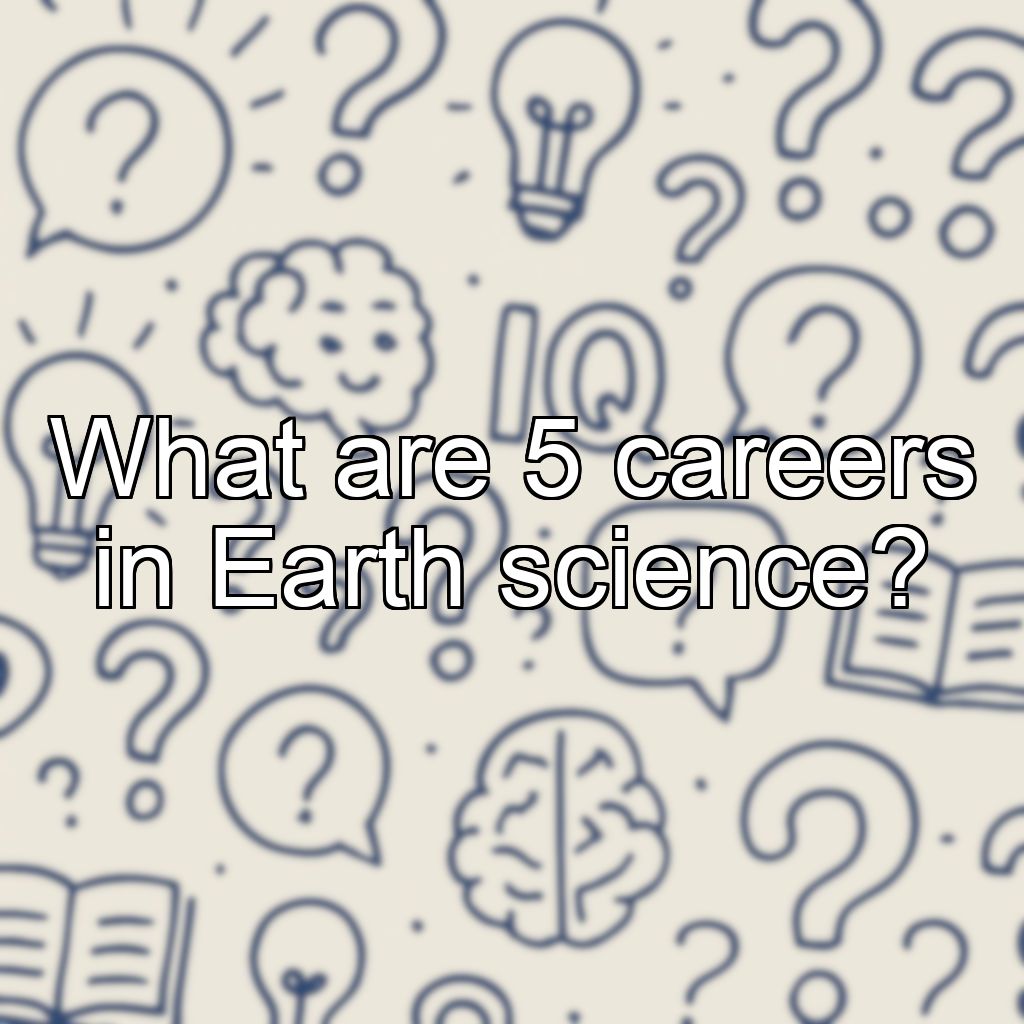 What are 5 careers in Earth science?