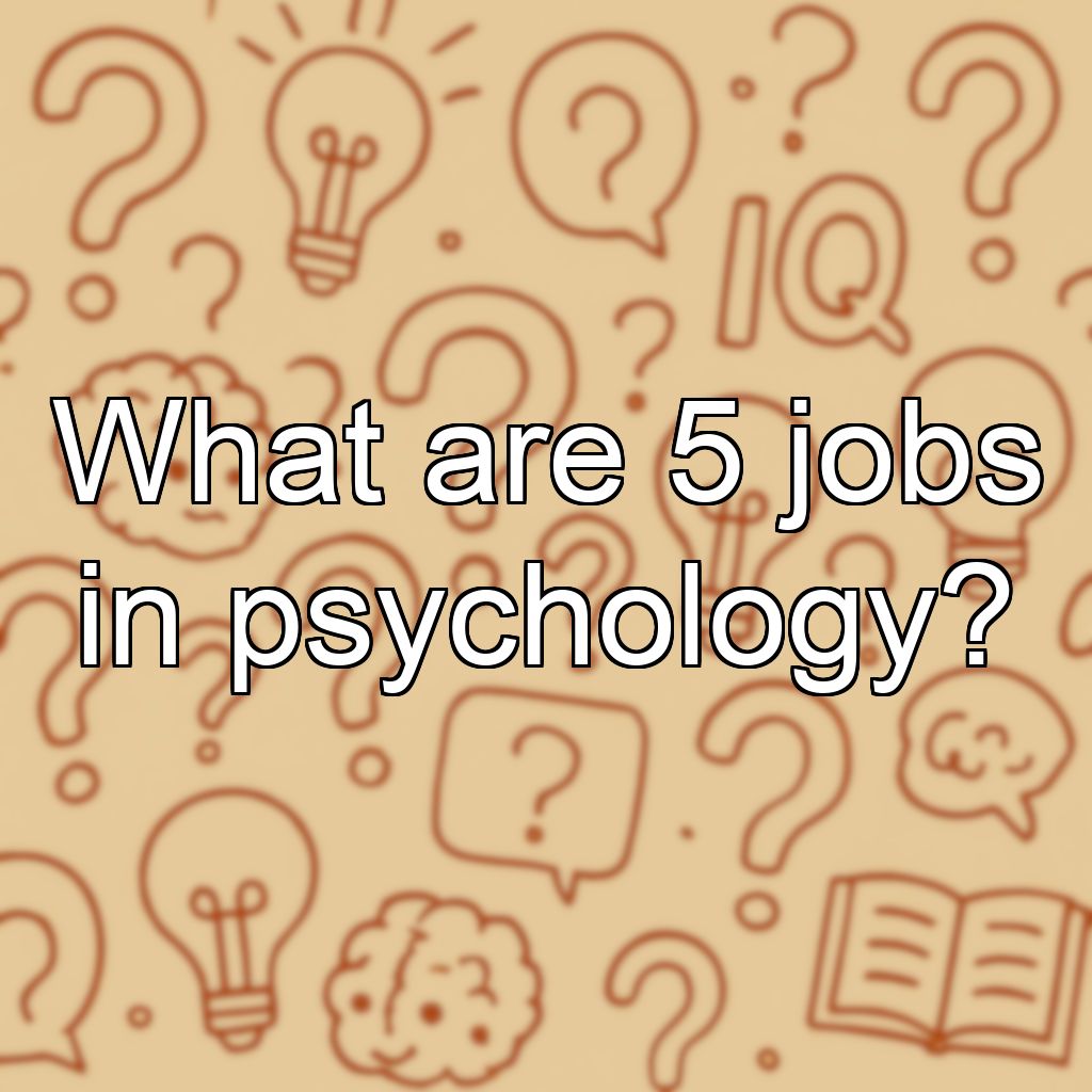 What are 5 jobs in psychology?