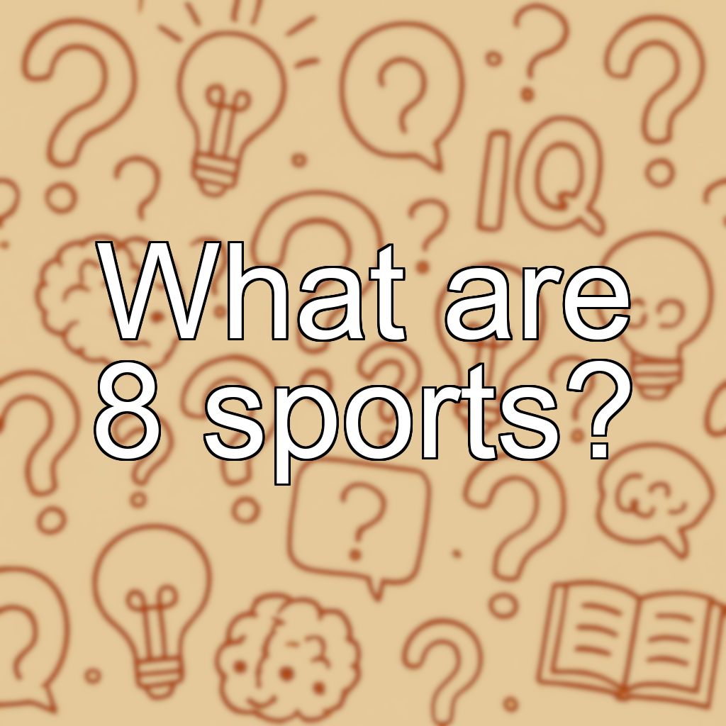 What are 8 sports?