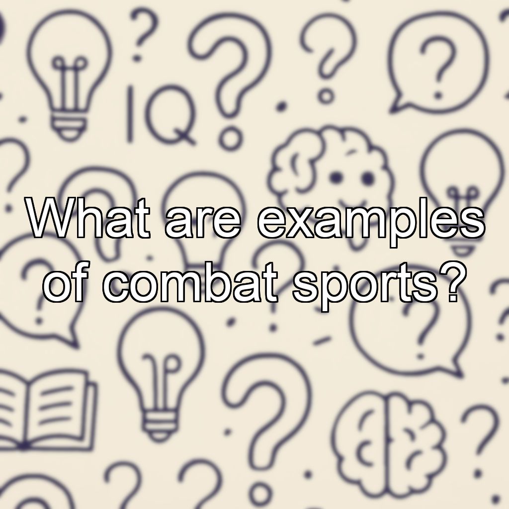 What are examples of combat sports?