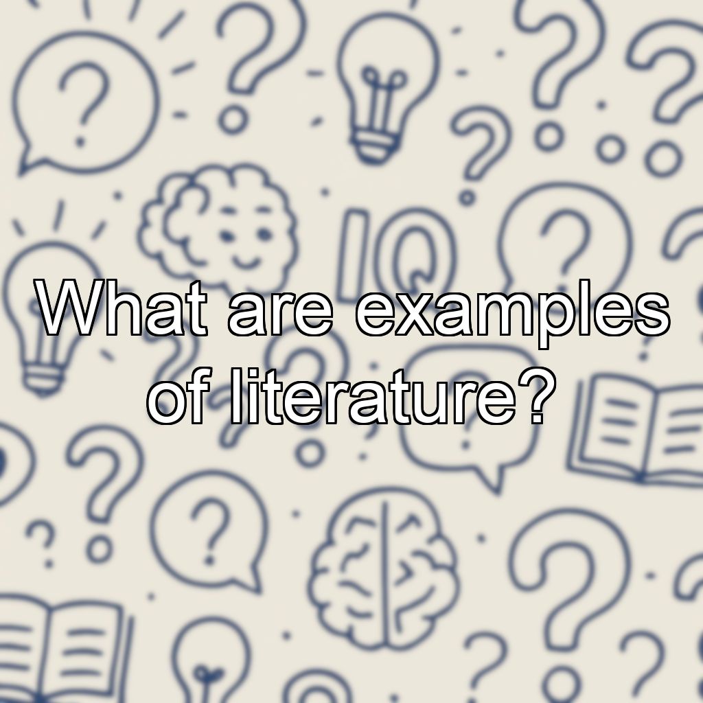 What are examples of literature?
