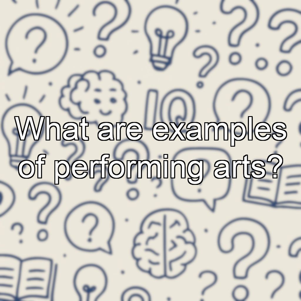 What are examples of performing arts?