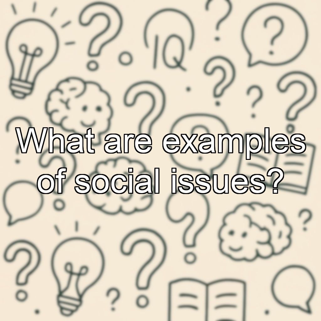 What are examples of social issues?