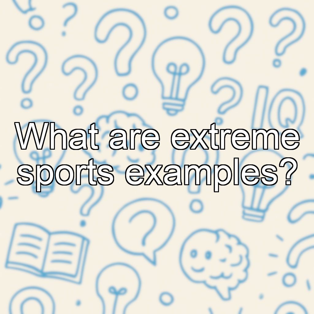 What are extreme sports examples?