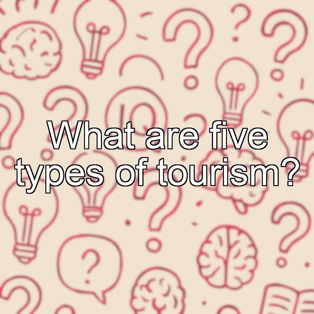 What are five types of tourism?