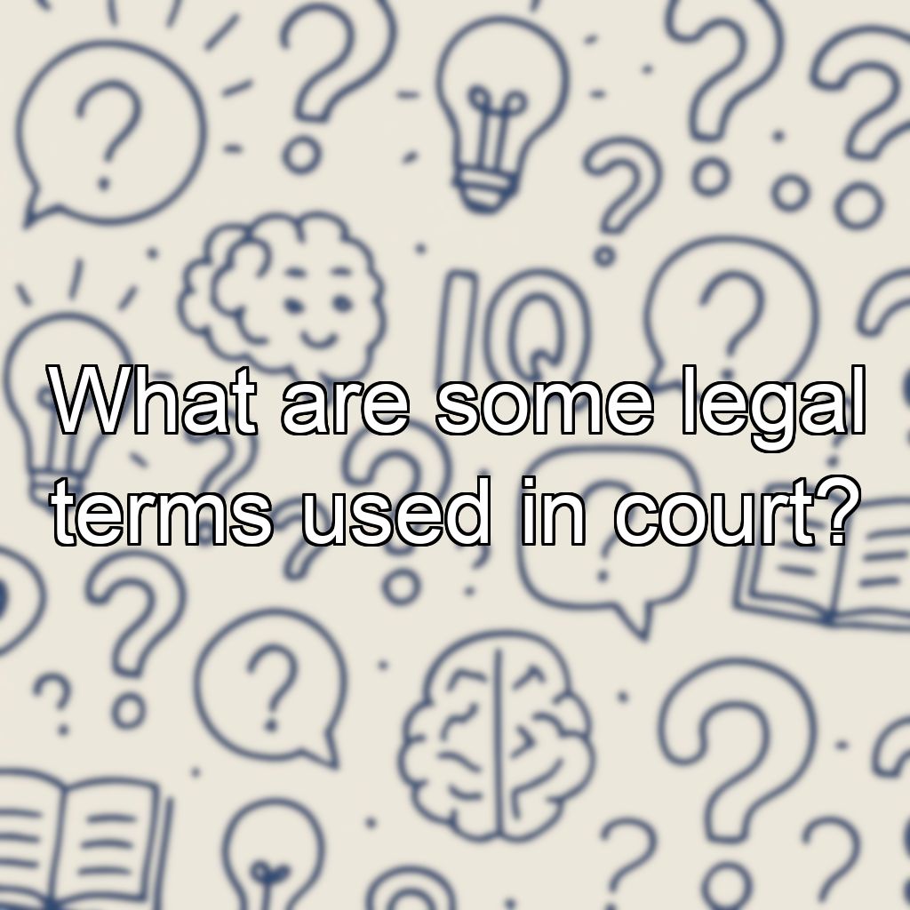 What are some legal terms used in court?