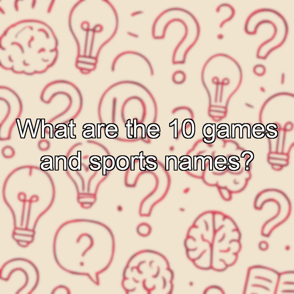 What are the 10 games and sports names?