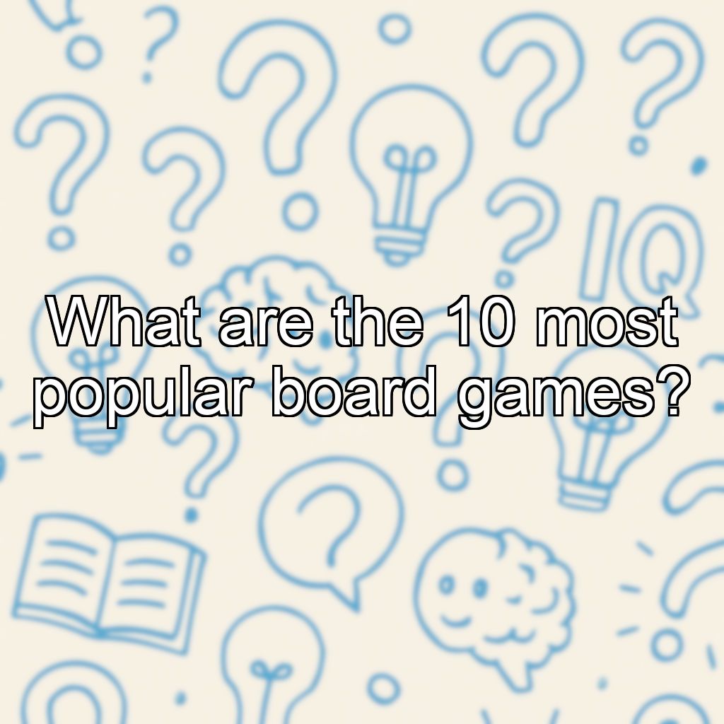What are the 10 most popular board games?