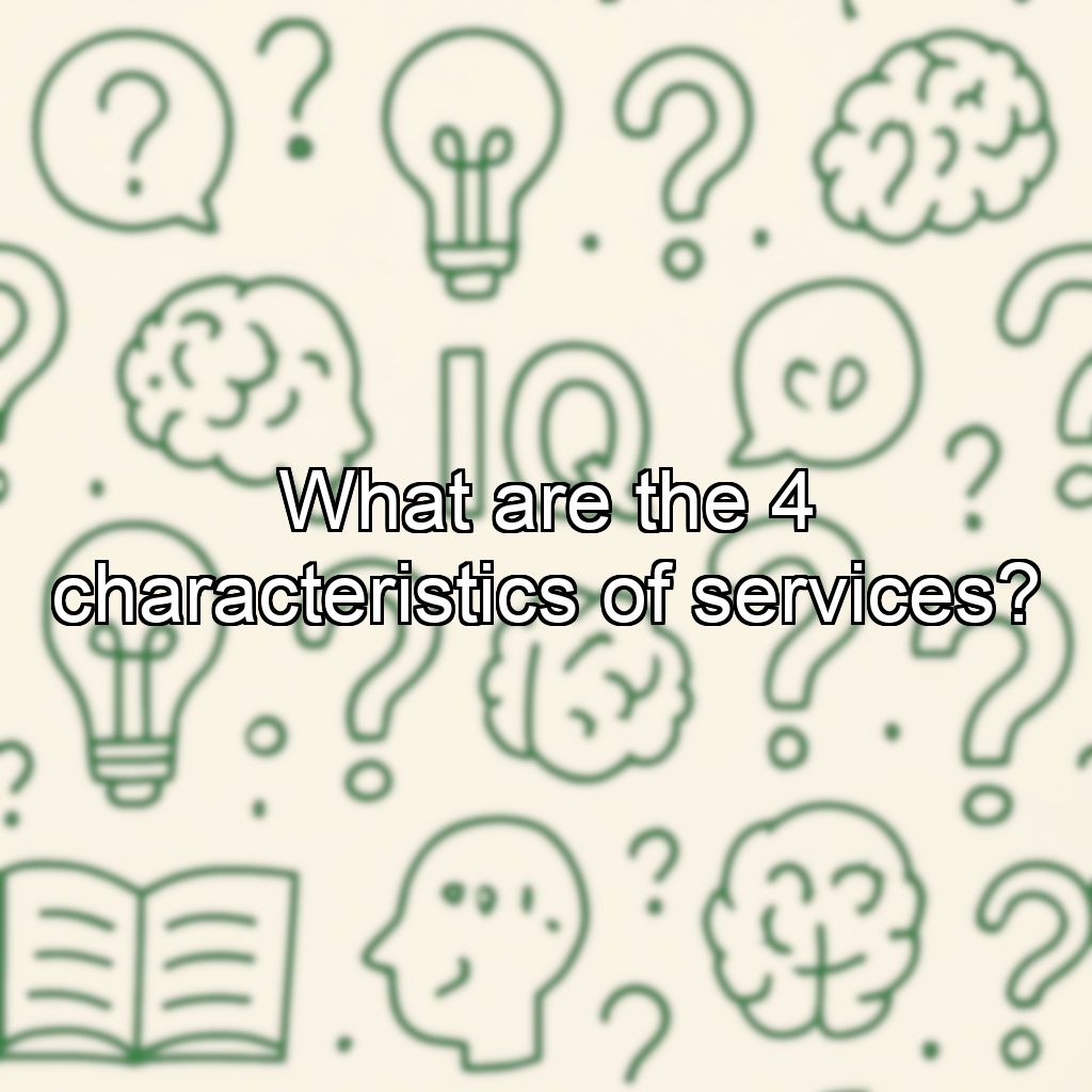 What are the 4 characteristics of services?