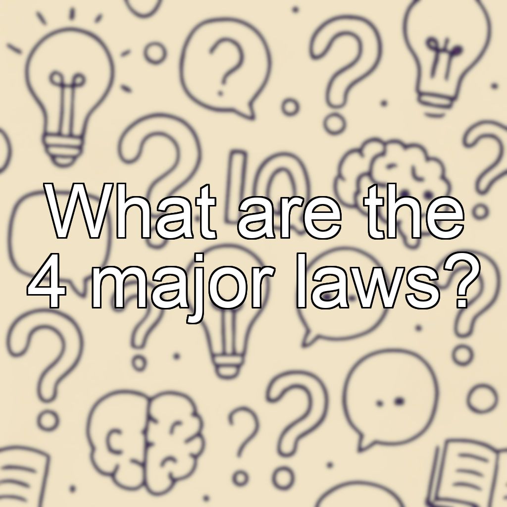 What are the 4 major laws?