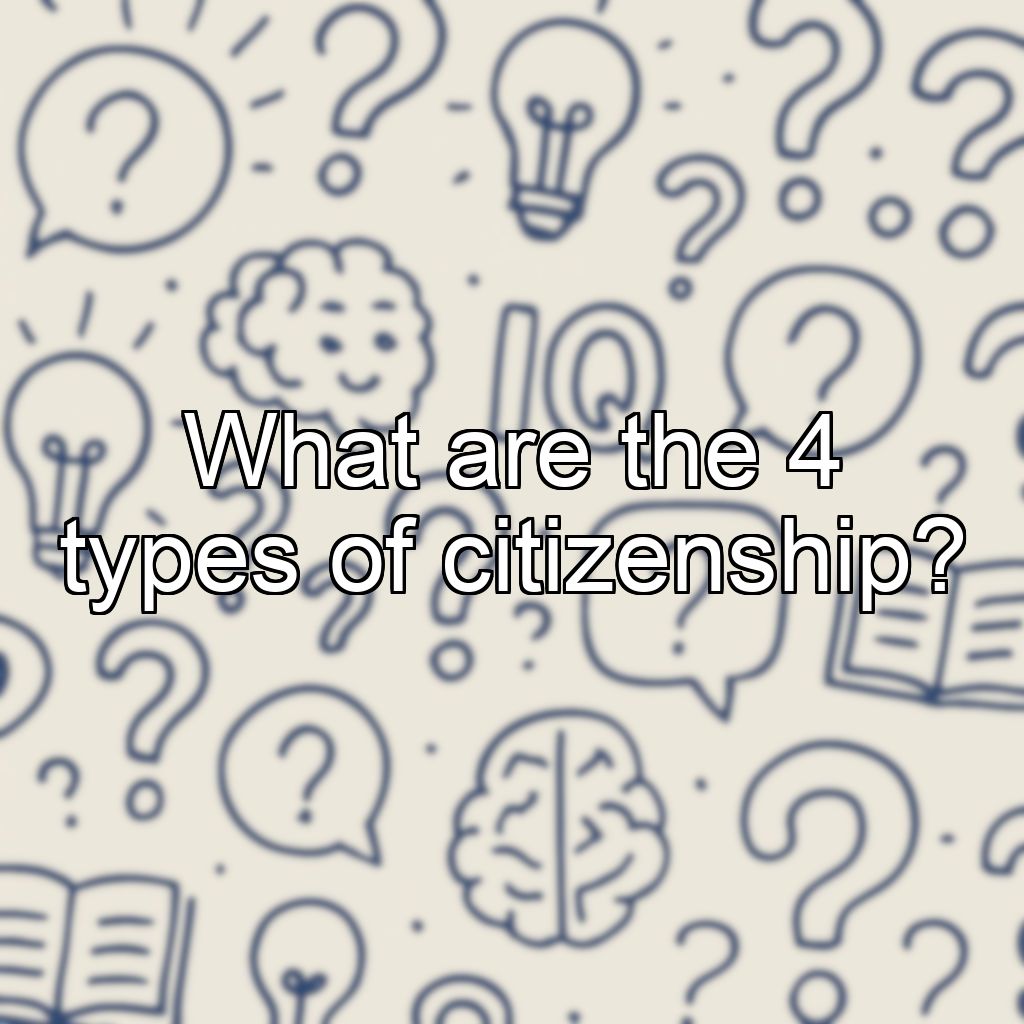 What are the 4 types of citizenship?