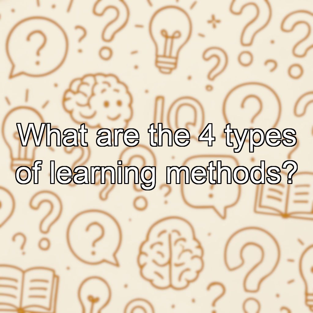 What are the 4 types of learning methods?