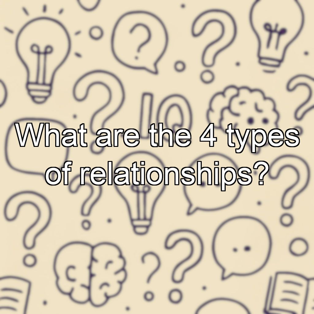 What are the 4 types of relationships?