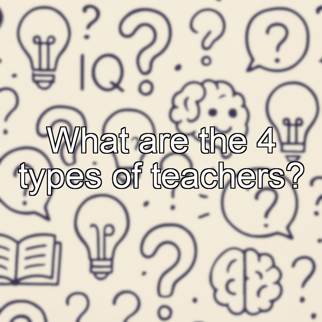 What are the 4 types of teachers?