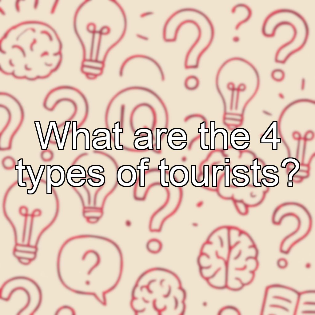 What are the 4 types of tourists?
