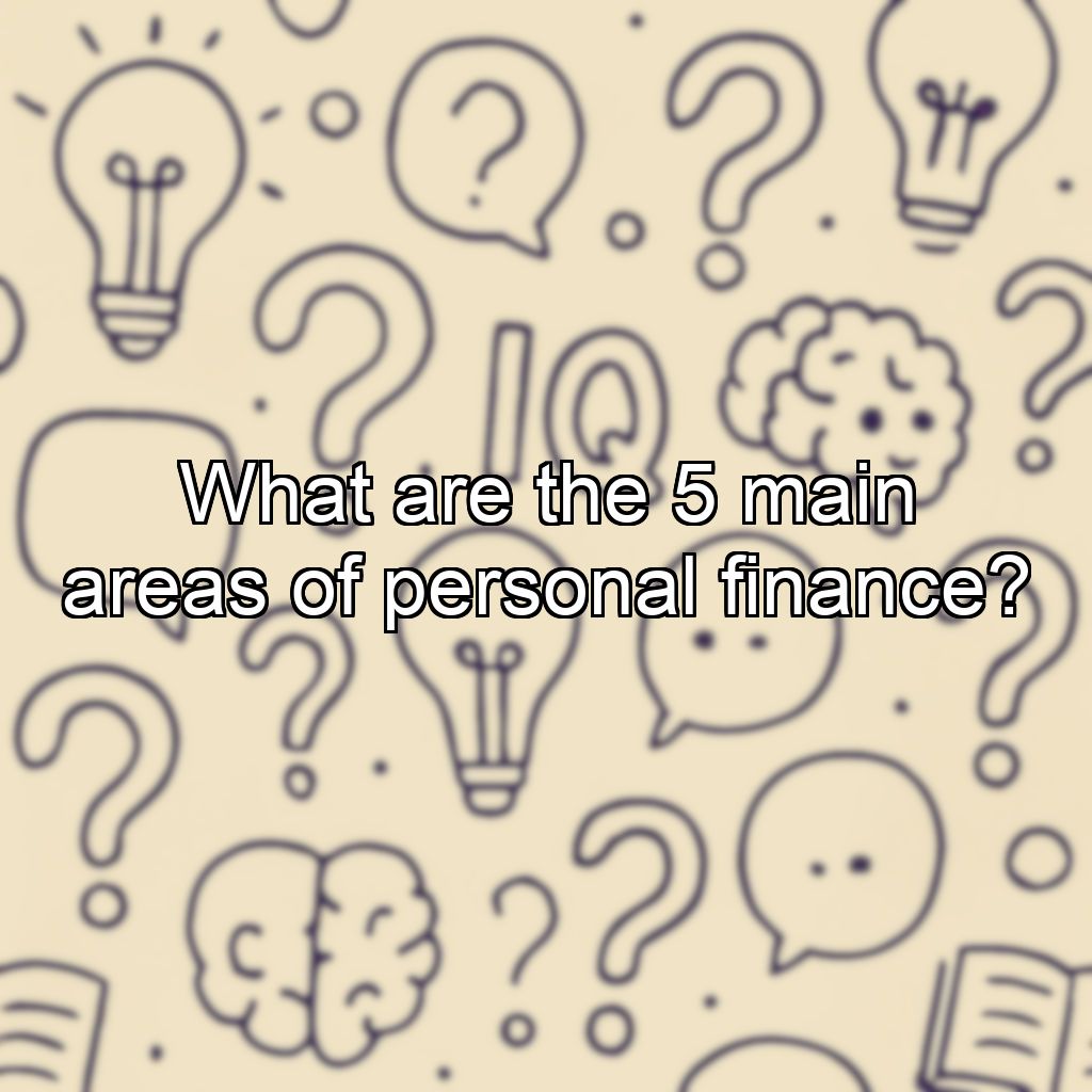 What are the 5 main areas of personal finance?