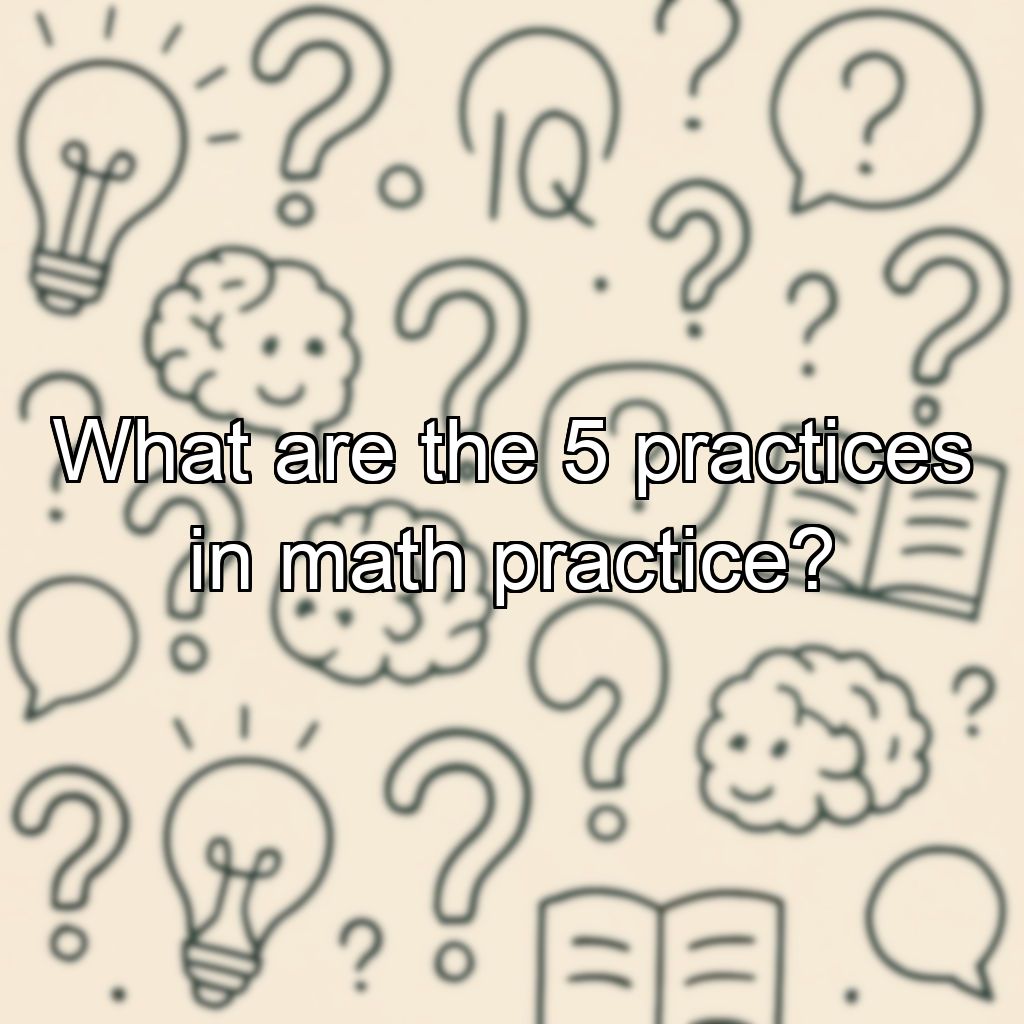 What are the 5 practices in math practice?