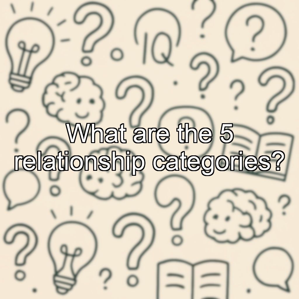 What are the 5 relationship categories?