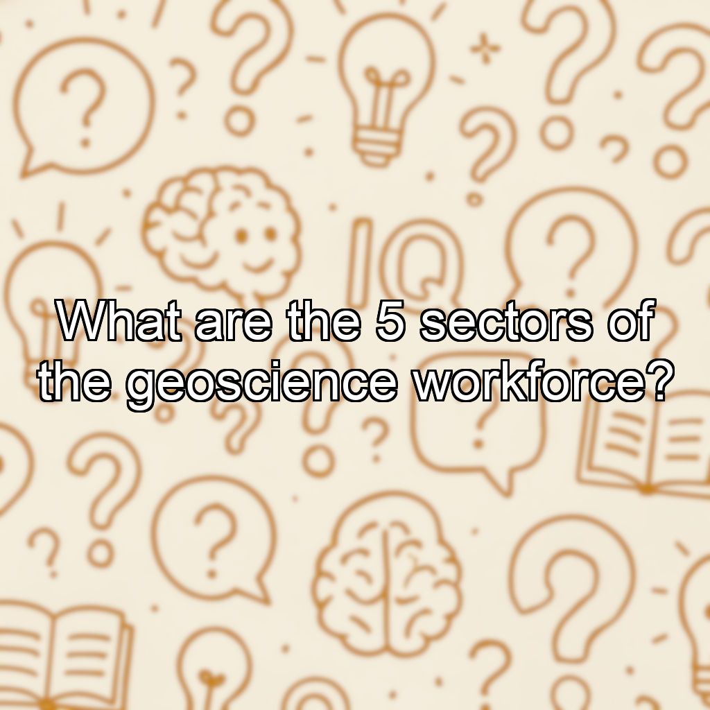 What are the 5 sectors of the geoscience workforce?