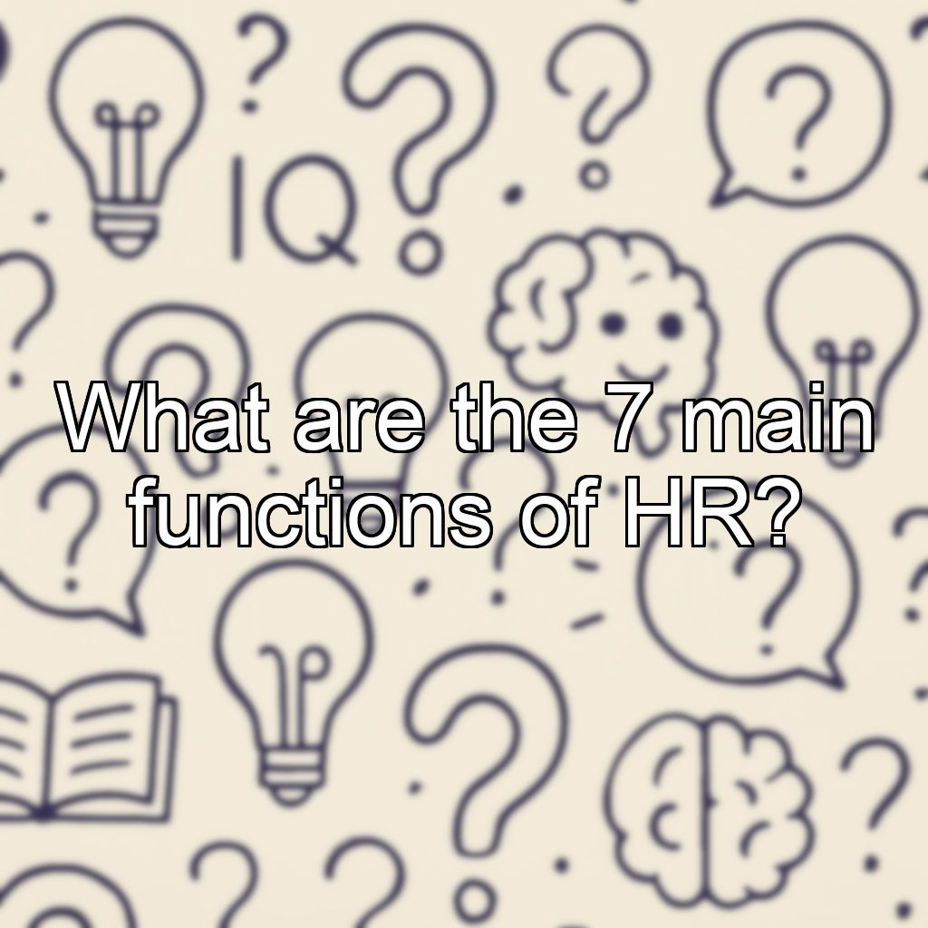 What are the 7 main functions of HR?