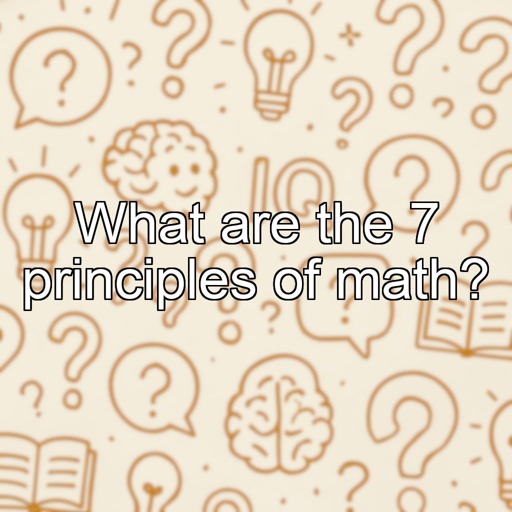 What are the 7 principles of math?