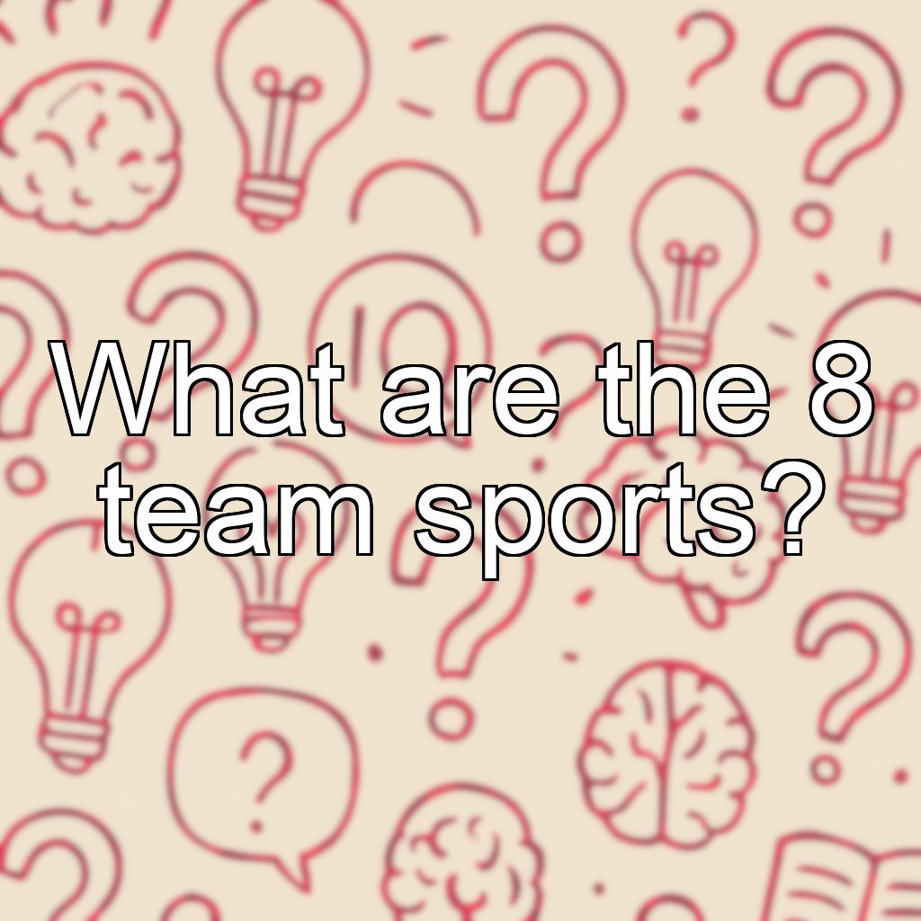 What are the 8 team sports?