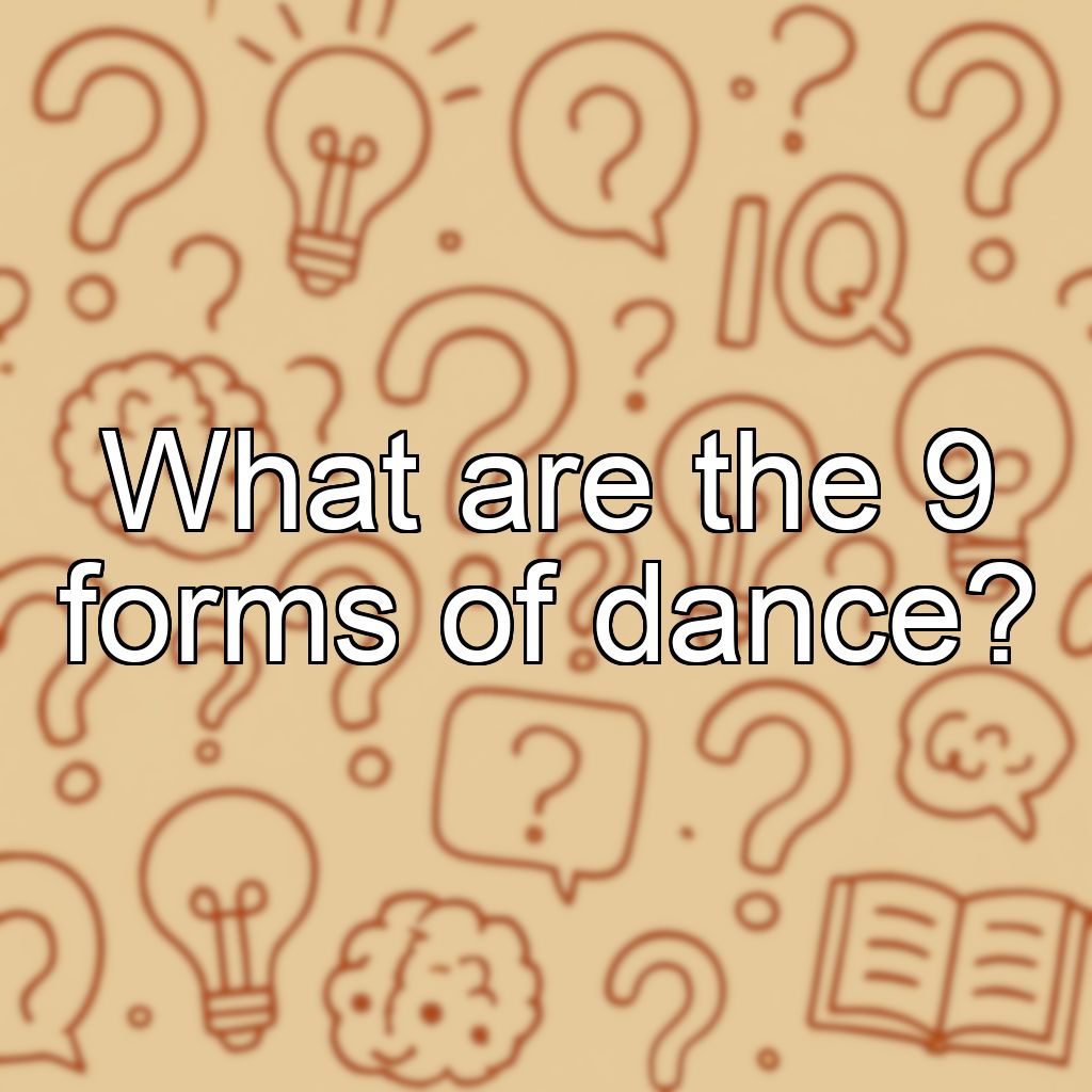 What are the 9 forms of dance?