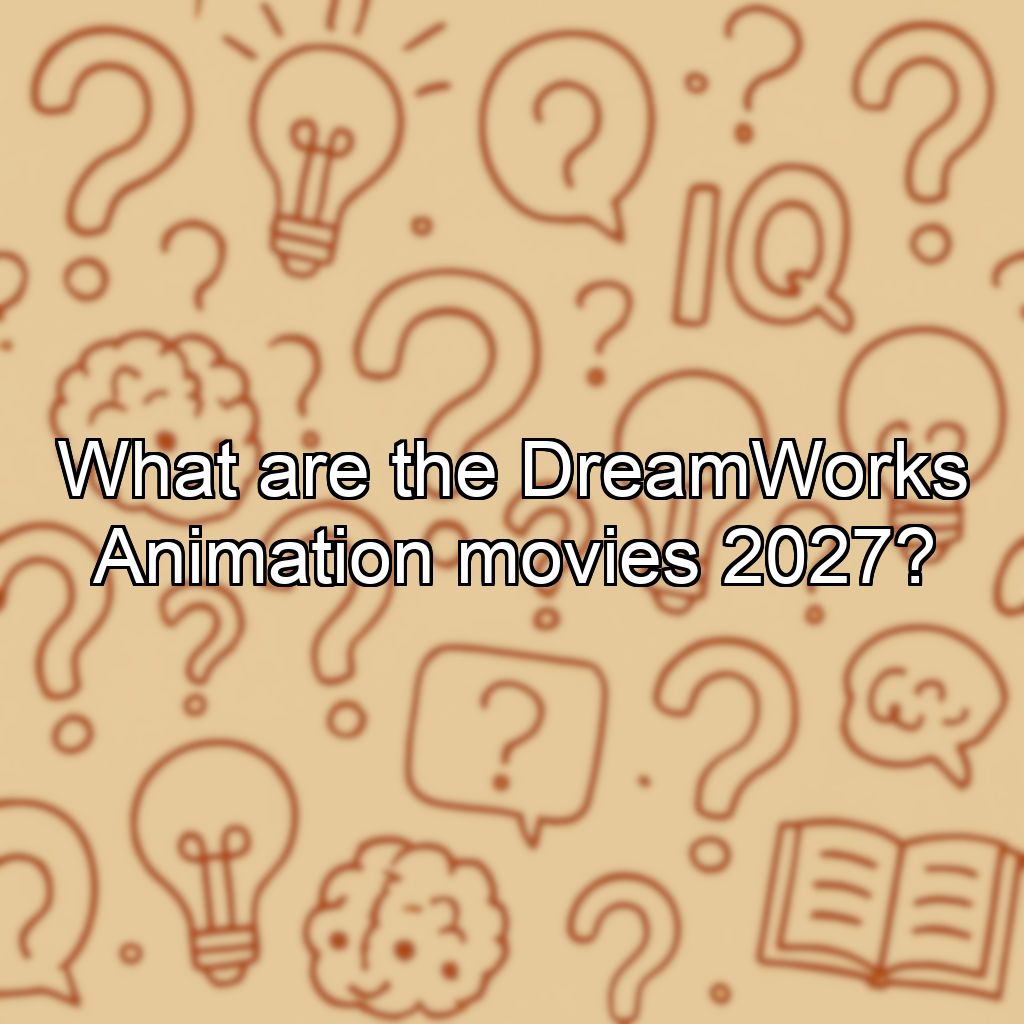 What are the DreamWorks Animation movies 2027?