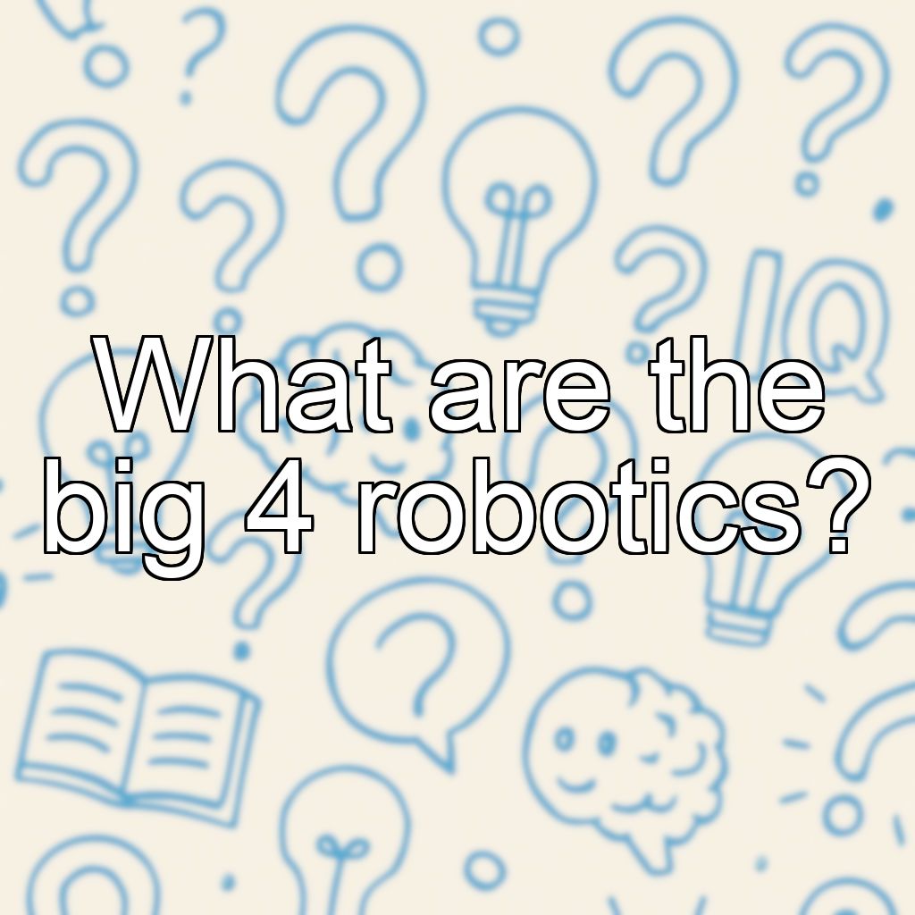 What are the big 4 robotics?