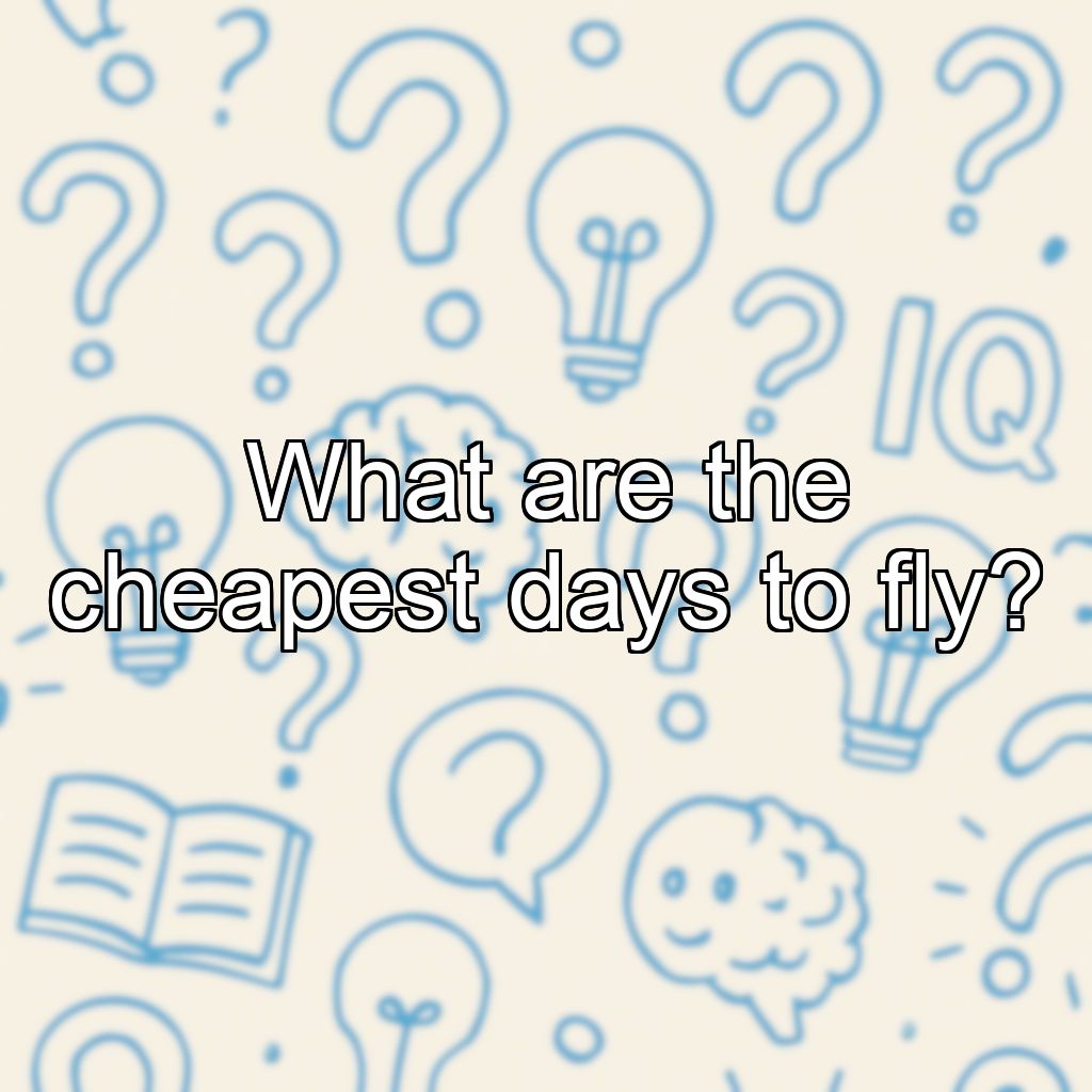 What are the cheapest days to fly?