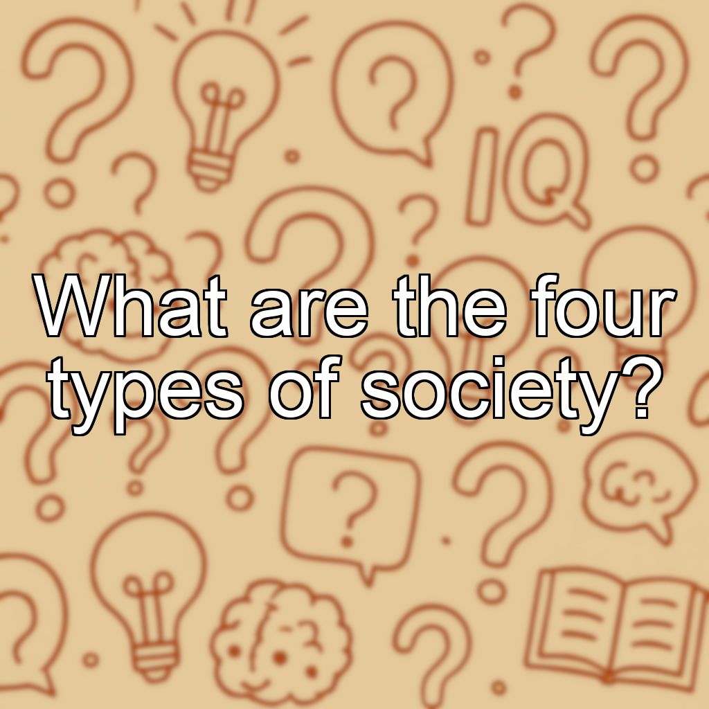 What are the four types of society?