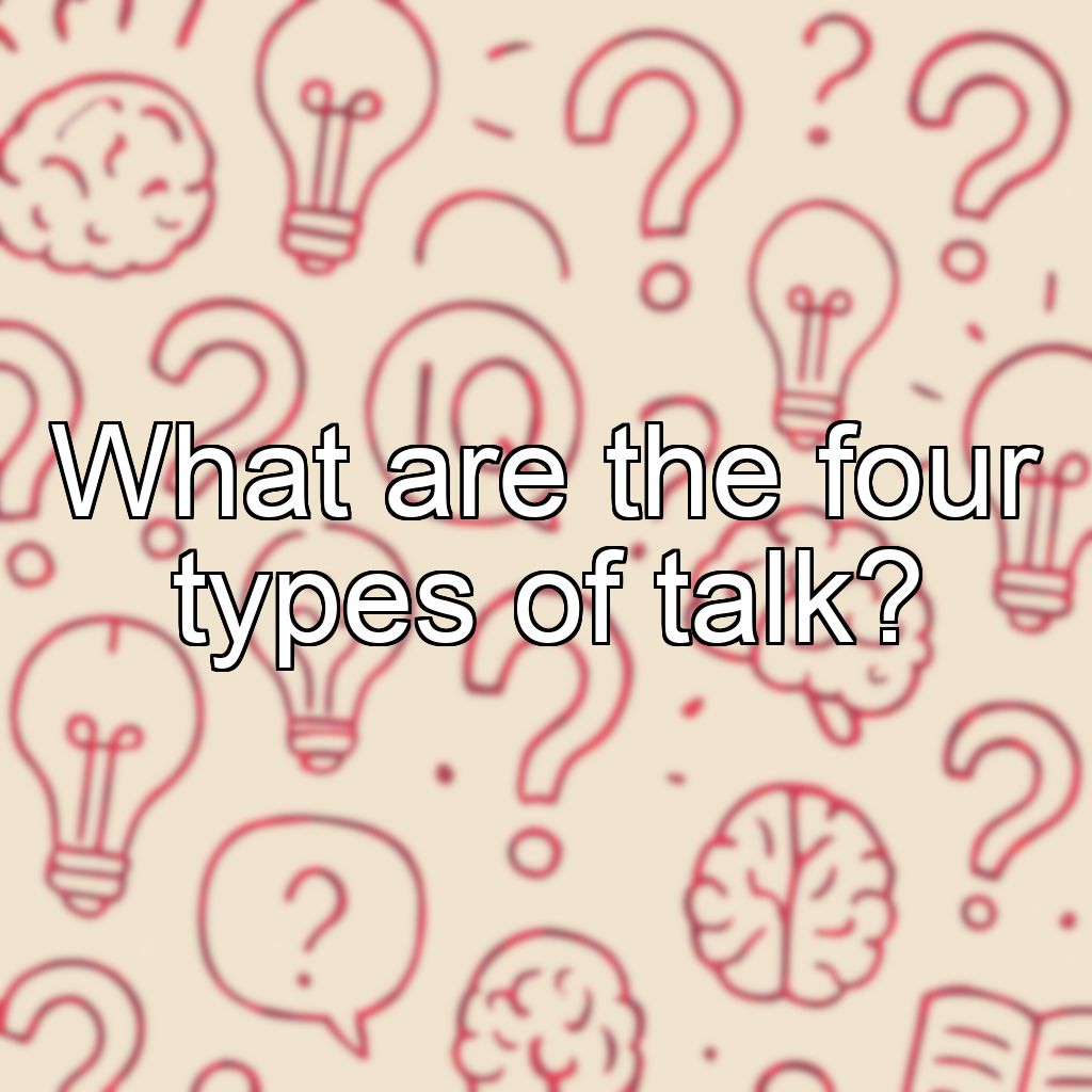 What are the four types of talk?