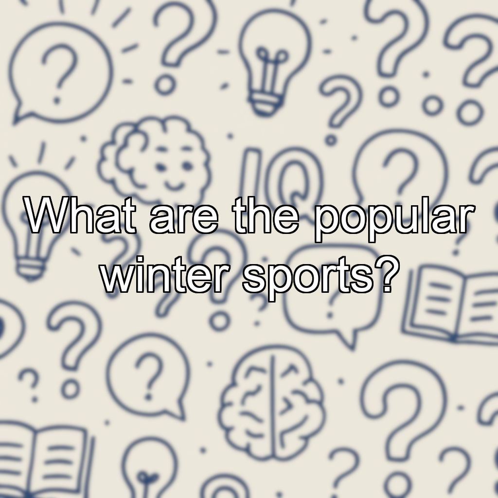 What are the popular winter sports?